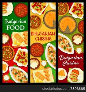 Bulgarian cuisine food banners, dishes and meals, vector restaurant and cafe menu. Balkan Southeast European cuisines and Bulgarian traditional kitchen lunch and dinner authentic gourmet food dishes. Bulgarian food cuisine, restaurant menu banners