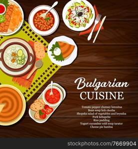 Bulgarian cuisine food vector poster. Tomato pepper chutney lutenitsa and cheese pie banitsa, Bob Chorba and Tarator soups, shopska salad of vegetables and bryndza, bean pork kebapche vector. Bulgarian cuisine restaurant food vector poster