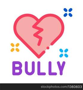 bully broken heart icon vector. bully broken heart sign. color symbol illustration. bully broken heart icon vector outline illustration
