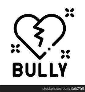 bully broken heart icon vector. bully broken heart sign. isolated contour symbol illustration. bully broken heart icon vector outline illustration