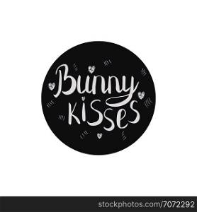 Bunny kisses calligraphy. Circle with hand lettering. Ink sketch lettering. Flat style inscription. T-shirt, poster vector design. Vector illustration.. Bunny kisses hand drawn quote.