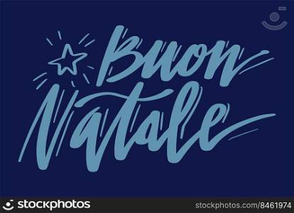 Buon Natale  translation Merry Christmas  handrwitten phrase in Italian language. Celebration card template.. Buon Natale translation Merry Christmas handrwitten phrase in Italian language.