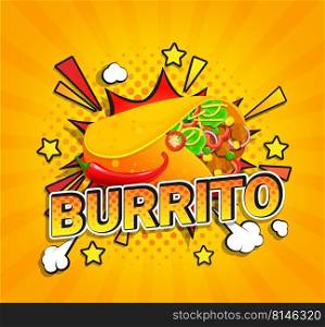 Burrito flyer on sunburst halftone background. Banner with delicious mexican burrito and spice pepper in pop art style.Template design,labels, menu, caffee,resaurant,advertise.Takeaway snack.Vector. Burrito flyer on sunburst halftone background.
