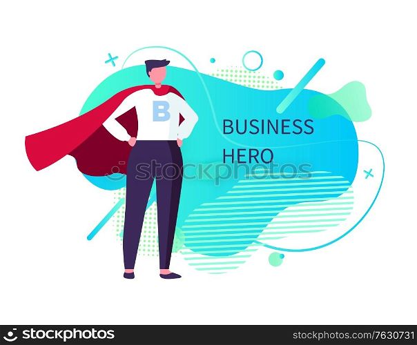Business hero vector, man wearing suit and mantle standing in brace posture, male saving world, super business man with powers and abilities. Abstract design. Business Hero Man Saving Works, Person Vector