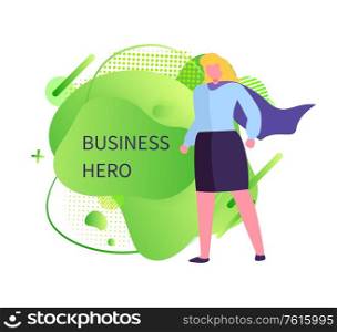 Business hero vector, worker wearing mantle of heroic character woman standing in brave and bold posture flat style. Abstract design, almighty human. Business Hero, Woman Bold Manager Superwoman Vector