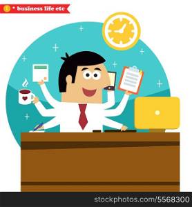 Business life. Multitasking and multipurpose businessman of all trades with coffee phone desk and computer vector illustration