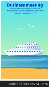 Business meeting, poster with lettering and editable text sample, sea and ship, birds and clear sky, beach and sand, isolated on vector illustration. Business Meeting Sea and Ship Vector Illustration