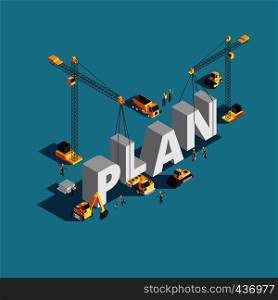 Business plan creation 3d isometric vector concept with workers and construction machinery. Illustration of business plan and process construction. Business plan creation 3d isometric vector concept with workers and construction machinery