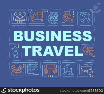 Business travel word concepts banner. Business trip management for company employees. Infographics with linear icons on blue background. Isolated typography. Vector outline RGB color illustration. Business travel word concepts banner