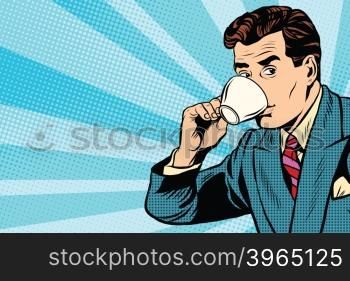 businessman and Cup of coffee pop art retro style. A hot beverage. Tea and coffee making facilities. A Cup of coffee. businessman and Cup of coffee