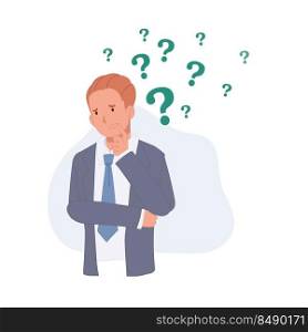 businessman is thinking , surrounded by question mark. Flat vector illustration