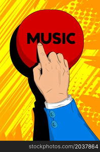 Businessman pushing Music text button with his index finger. Comic book style listening to music concept.