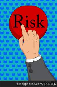 Businessman pushing Risk button with his index finger. Comic book style concept.
