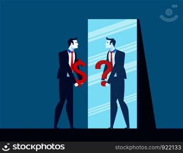 Businessman with dollar sign while mirror reflecting question mark depicting confusion. Concept business illustration. Vector flat