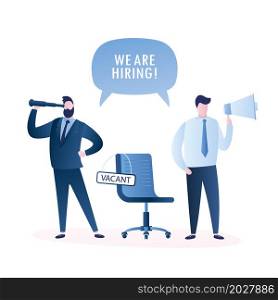 Businessmen are hiring, human resource recruitment concept,people with megaphone and spyglass,chair with sign- vacant, Characters in trendy simple style,flat vector illustration