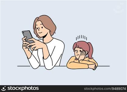 Busy mother does not pay attention to child, being addicted to mobile phone and forgetting about daughter. Woman with smartphone is not engaged in raising child due to lack of time. . Busy mother does not pay attention to child, being addicted to phone and forgetting about daughter
