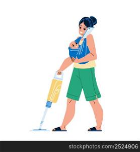 Busy Mother Housekeeping And Communicate Vector. Young Busy Mother Holding Toddler Baby, Cleaning Floor With Vacuum Cleaner And Talking On Mobile Phone. Character Flat Cartoon Illustration. Busy Mother Housekeeping And Communicate Vector