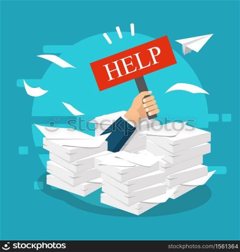 Busy time, stress at work concept. Vector. Overworked businessman under a paper pile, documents. Holding a HELP placard.. Overworked businessman under a paper pile, documents. Holding a HELP placard. Busy time, stress at work concept. Vector