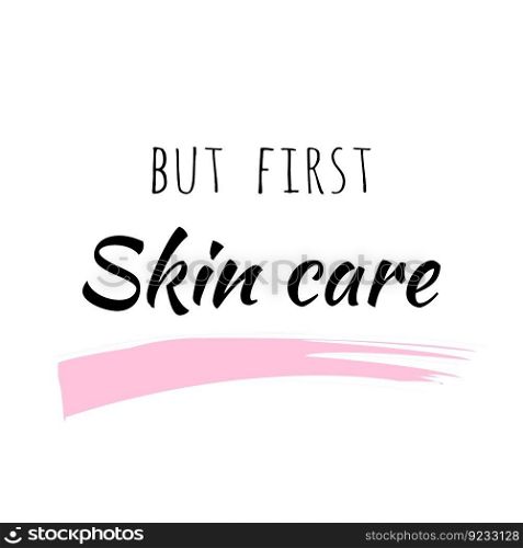 But first skin care lettering card black font phrase pink brush texture banner poster vector illustration isolated on white background beauty fashion salon
