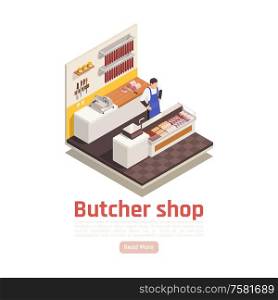Butcher behind counter in grocery shop selling fresh precooked smoked cured sausages spices isometric composition vector illustration