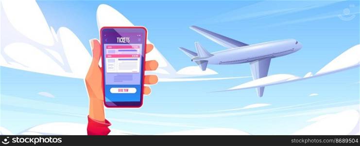 Buy airline ticket online concept with plane flying in sky and hand holding mobile phone with booking service page. Airplane travel application on smartphone screen, Cartoon vector illustration. Buy airline ticket online concept, plane in sky