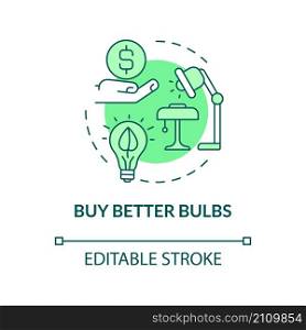 Buy better bulbs green concept icon. Climate change prevention abstract idea thin line illustration. Isolated outline drawing. Editable stroke. Roboto-Medium, Myriad Pro-Bold fonts used. Buy better bulbs green concept icon