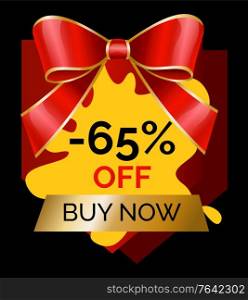Buy now 65 percent off at store. Promo banner with blot shape and decorative red ribbon bow. Sale and discounts at shops. Proposal at market for shoppers. Clearance and lowering of cost vector. Promotional Banner 65 Percent Reduction Cheap Cost