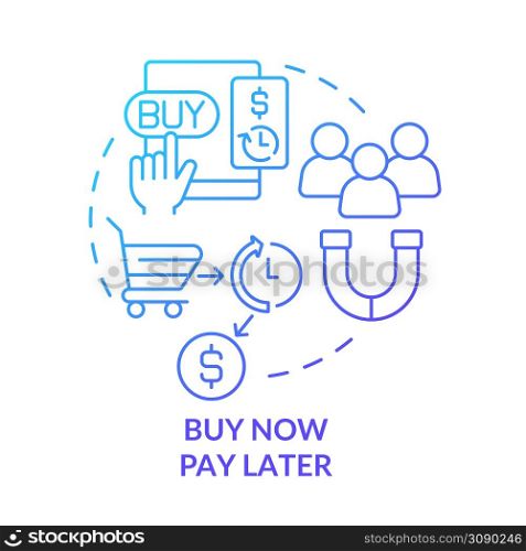 Buy now pay later blue gradient concept icon. Credit for consumers. Retail strategy trends abstract idea thin line illustration. Isolated outline drawing. Myriad Pro-Bold font used. Buy now pay later blue gradient concept icon