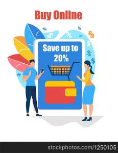 Buy Online. Young Man and Woman Stand at Giant Smartphone with Wallet and Trolley on Screen. Save Up to 20 Percent. Online Shopping Application. Dollar Icons Around. Cartoon Flat Vector Illustration. Buy Online. Young People Stand at Giant Smartphone