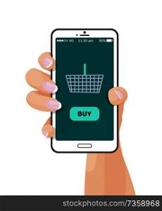 Buy sign on mobile phone screen, female hand holding gadget with application of internet site, basket online shopping services vector illustration. Buy Sign Mobile Phone Screen Vector Illustration
