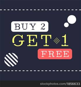 Buy two get one free black promotion poster. Vector decorative typography. Decorative typeset style. Latin script for header. Trendy advert for graphic posters, banners, invitations texts. Buy two get one free black promotion poster