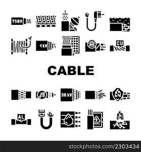 Cable Wire Electrical System Icons Set Vector. Optic And Internet Cable Wire, Fire Resistance And Audio, Aluminum And Copper. Low, Medium And High Voltage Cord Glyph Pictograms Black Illustrations. Cable Wire Electrical System Icons Set Vector
