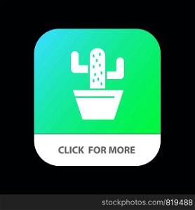 Cactus, Nature, Pot, Spring Mobile App Button. Android and IOS Glyph Version
