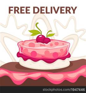 Cafe or restaurant, bistro or bakery shop free delivery service for clients. Cake with jelly top and cherries. Tasty cooking and production, promotional banner. Vector in flat style illustration. Bakery shop free delivery, cafe or restaurant