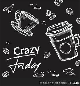 Cafe or restaurant, crazy friday banner or advertisement poster with coffee ceramic and plastic cup and aromatic roasted beans. Latte or cappuccino. Monochrome sketch outline, vector in flat style. Crazy friday, banner with beans and beverage cups