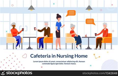 Cafeteria in Nursing Home Advertising Flat Poster. Cartoon Diverse Multiracial Senior People Eating, Drinking and Talking at Cafe. Public Catering for Elderly Friends. Vector Illustration. Cafeteria in Nursing Home Advertising Flat Poster