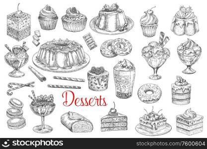 Cakes and pastry sweets, bakery desserts, vector sketch icons. Hand drawn patisserie sweet desserts, tiramisu cake, chocolate cupcake with berries and fruits, ice cream and waffle biscuit and donut. Desserts and sweets, pastry cakes, biscuits sketch