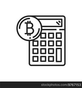 Calculations of cryptocurrency isolated calculator and bitcoin sign outline icon. Vector accounting of profit, counting of financial operations with digital money. Calculation of electronic payments. Calculator bitcoin cryptocurrency calculation icon