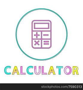 Calculator inimalist outline style icon depicting banking transaction. Color glyph in round frame with caption. Concept for bank website interface vector. Banking Transaction Calculator Outline Style Icon