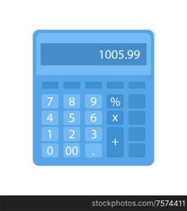 Calculator with buttons and numerals in blue. Object for making electronic counting, finance and credits. Flat keyboard with number, estimation vector. Calculator with Buttons and Numerals, Math Vector