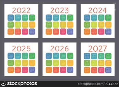 Calendar 2022, 2023, 2024, 2025, 2026 and 2027 years. English colorful vector set. Square wall or pocket calender template. Design collection. New year. Week starts on Sunday
