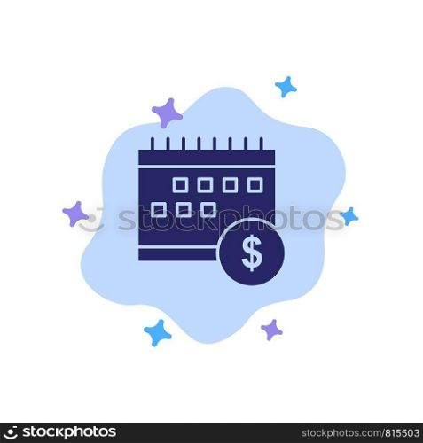 Calendar, Banking, Dollar, Money, Time, Economic Blue Icon on Abstract Cloud Background