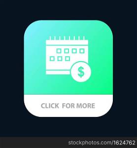 Calendar, Banking, Dollar, Money, Time, Economic Mobile App Button. Android and IOS Glyph Version