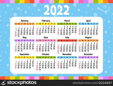 Calendar for 2022. Fun and bright design. Isolated color vector illustration. ?artoon style.