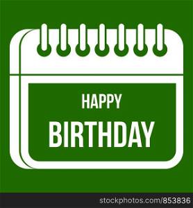 Calendar happy birthday icon white isolated on green background. Vector illustration. Calendar happy birthday icon green