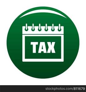 Calendar of tax icon. Simple illustration of calendar of tax vector icon for any design green. Calendar of tax icon vector green