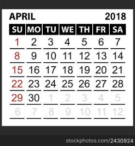 calendar sheet April 2018, simple style. Week starts from sunday of the red color, vector easy to edit