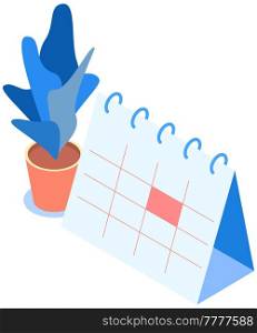 Calendar with marked date vector illustration. Time management. deadline, planning. Planning schedule for week, working with time and deadlines. Houseplant in pot near schedule, marked calendar. Houseplant in pot near schedule, calendar with marked date. Time management. deadline, planning