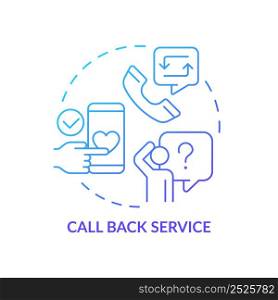 Call back service blue gradient concept icon. Customer support and assistance. Type of customer service abstract idea thin line illustration. Isolated outline drawing. Myriad Pro-Bold font used. Call back service blue gradient concept icon