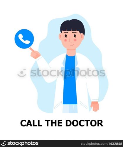 Call the doctor vector. Doctor in white is indexing on telephone icon. First aid illustration for patient. Health care, medical banner.. Call the doctor vector. Doctor in white is indexing on telephone icon. First aid illustration for patient. medical banner.